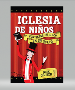 Iglesia de Niños: CONVIERTA SU CIRCO EN UN CULTO - Dick Grube