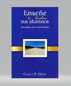 Enseñe a todos sus alumnos: Estrategias para el aprendizaje - Clancy P. Hayes