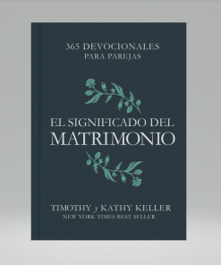 El significado del matrimonio: 365 devocionales para parejas - Timothy & Kathy Keller