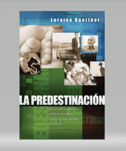 La Predestinacion - Loraine Boettner