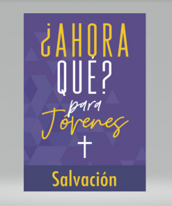 ¿Y ahora qué? Para jóvenes: Salvación