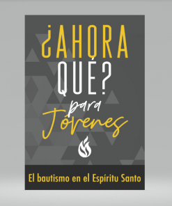 ¿Y ahora qué? Para jóvenes: Bautismo en el Espíritu Santo