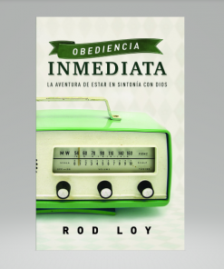 Obediencia inmediata: La aventura de estar en sintonía con Dios - Rod Loy