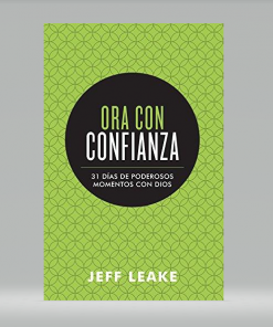 Ora con confianza: 31 días de poderosos momentos con Dios - Jeff Leake