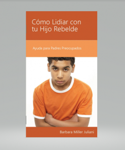 Cómo Lidiar con tu Hijo Rebelde - Barbara Miller Juliani