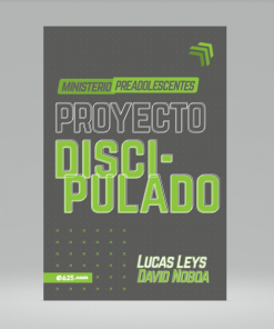 Proyecto discipulado - Ministerio de preadolescentes - Lucas Leys