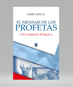 El mensaje de los profetas: Una verdad pública - Darío López R.