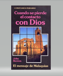 Cuando Se Pierde el Contacto con Dios: El Mensaje de Malaquías - John Benton