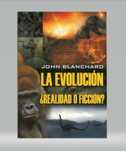 La Evolución: ¿Realidad o Ficción? - John Blanchard