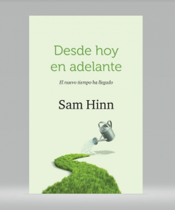 Desde hoy en adelante: Tu nuevo tiempo ha llegado - Sam Hinn