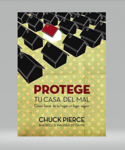 Protege tu casa del mal - Chuck D. Pierce & Rebecca Wagner Sytsema