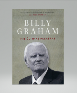 Mis Ultimas Palabras - Billy Graham