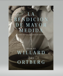 La Bendición de Mayor Medida - Dallas Willard