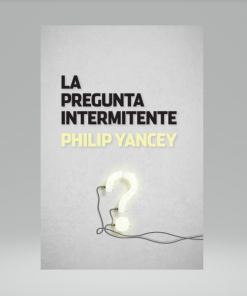 La pregunta intermitente - Philip Yancey