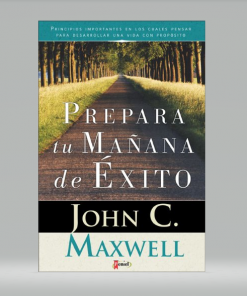 Prepara tu mañana de éxito - John C. Maxwell