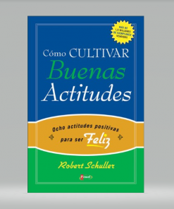 Cómo cultivar Buenas Actitudes - Robert H. Schuller