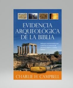 Evidencia arqueológica de la Biblia - Charlie H. CampBell