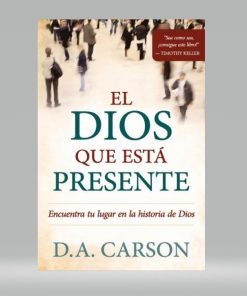 El Dios que esta presente - D.A. Carson