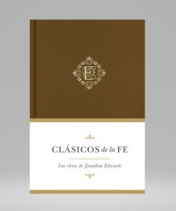 Clásicos de la Fe - Las obras de Jonathan Edwards