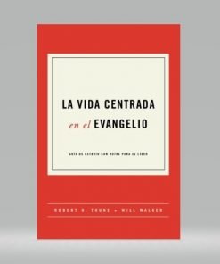Vida Centrada En El Evangelio - Thune R. Walker W.