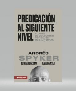Predicación al siguiente nivel - Andrés Spyker