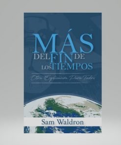 Más del Fin de los Tiempos: Otra Explicación para Todos - Sam Waldron