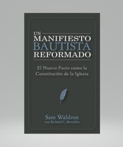 Un Manifiesto Bautista Reformado - Sam Waldron con Richard Barcellos - Bolsilibro