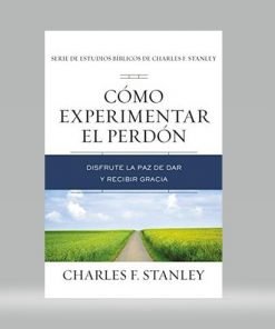 Como experimentar el perdón - Charles Stanley