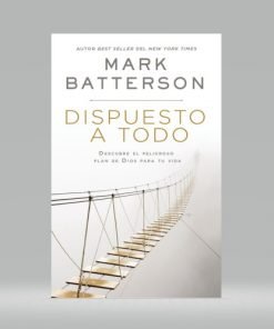 Dispuesto a todo - Mark Batterson