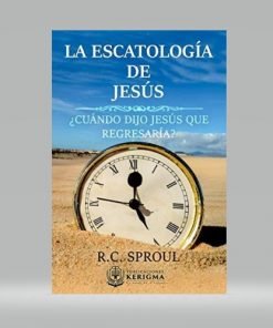 La Escatología de Jesús - R.C Sproul