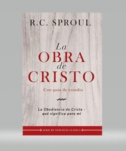La Obra de Cristo - R.C Sproul