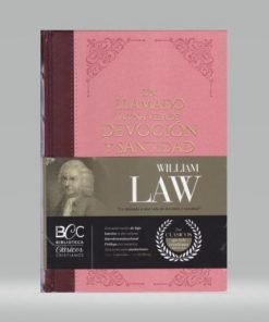 Un Serio Llamado a una Vida de Devoción y Santidad - William Law - Biblioteca Clásicos Cristianos, tomo 7 (pasta dura)