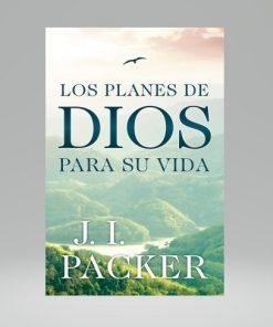 Los Planes de Dios Para su Vida - J.I. Packer