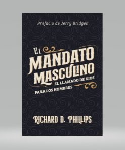 El Mandato Masculino - Richard D. Philips