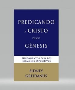 Predicando a Cristo desde Genesis - Sidney Greidanus