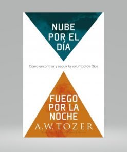 Nube Por el Día, Fuego Por La Noche - A.W Tozer