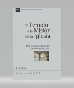 El Templo y la Misión de la Iglesia - G.K Beale