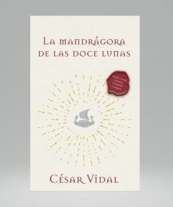 La Mandragora De Las Doce Lunas - Una Novela - Cesar Vidal