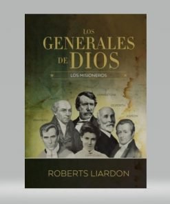 Los Generales de Dios Tomo V - Los Misioneros - Roberts Liardon