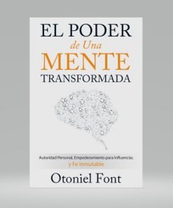 El Poder de una Mente Transformada - Otoniel Font