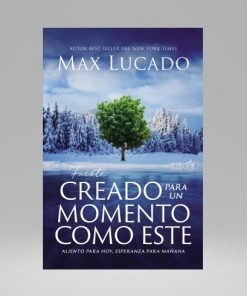 Fuiste Creado Para Este Momento - Max Lucado