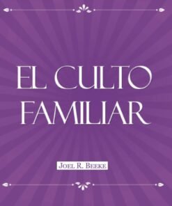 El Culto Familiar - Beeke. Joel R