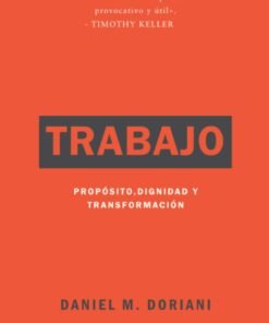 Trabajo/Propósito Dignidad Y Transformación -  Daniel M Doriani