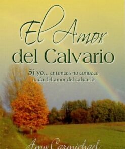 El Amor Del Calvario - Amy Carmichael