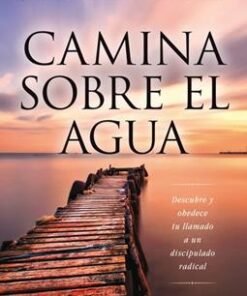 Camina Sobre El Agua - John Ortberg