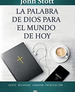 Palabra De Dios Para El Mundo De Hoy - John Stott