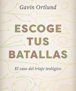 Escoge Tus Batallas - Gavin Ortlund
