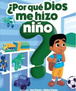 ¿Por qué Dios Me Hizo Niño? - Abby Owen , Joe Owen