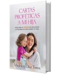 Cartas Proféticas A Mi Hija - Madelein Días