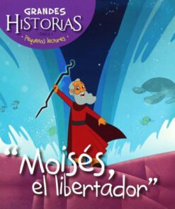 Grandes Historias Para Pequeños Lectores/Moisés El Libertador
